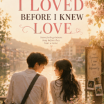 THE BOY I LOVED BEFORE I KNEW LOVE cover
